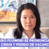 Keiko Fujimori: No existen los elementos ni los procedimientos para vacar