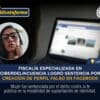 Poder Judicial condena a mujer por crear perfil falso en Facebook.