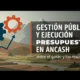 Gestión pública y ejecución presupuestal en Áncash, análisis del gasto público y resultados regionales