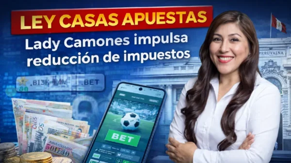Lady Camones impulsa Ley casas apuestas que reduciría el ISC y generaría una pérdida de S/ 289 millones anuales para el Estado